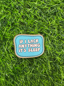 If I Lack Anything It’s Sleep Acrylic Blank & Decal Set