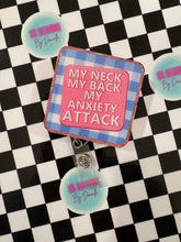 Load image into Gallery viewer, My Neck My Back My Anxiety Attack Retractable Badge Reel

