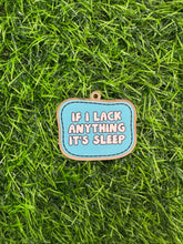 Load image into Gallery viewer, If I Lack Anything It’s Sleep Acrylic Blank &amp; Decal Set
